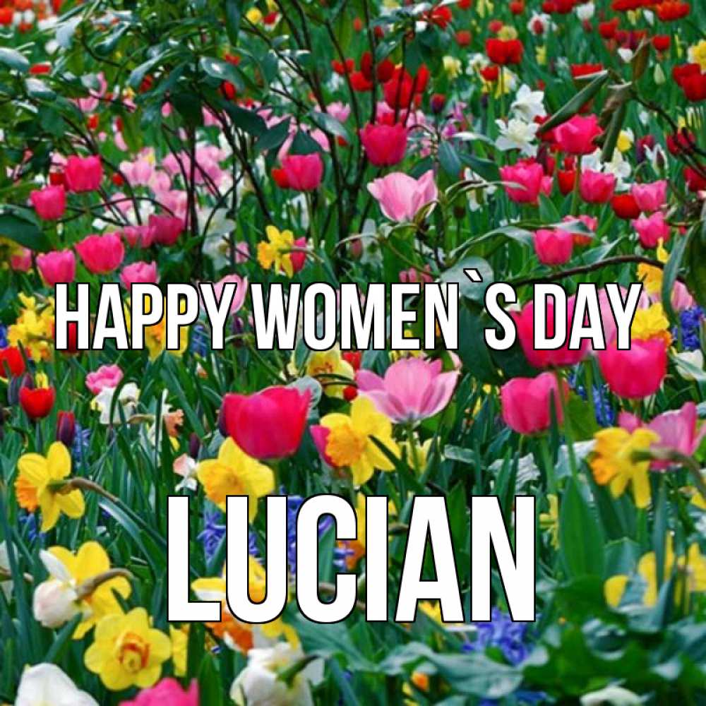 Greetings card с именем, Lucian happy women`s day с международным женским днем поздравления для женщины Greetings with text for free download 